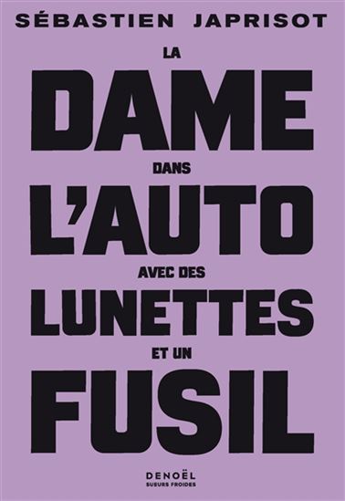 La Dame dans l'auto avec des lunettes et un fusil N. éd. - SÉBASTIEN JAPRISOT
