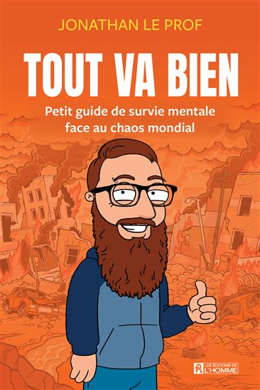Tout va bien : petit guide de survie mentale face au chaos mondial - JONATHAN LE PROF