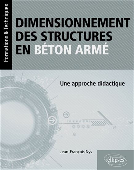 Dimensionnement des structures en béton armé : une approche didactique - JEAN-FRANÇOIS NYS