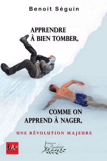 Apprendre à bien tomber, comme on apprend à nager, une révolution majeure - BENOIT SÉGUIN