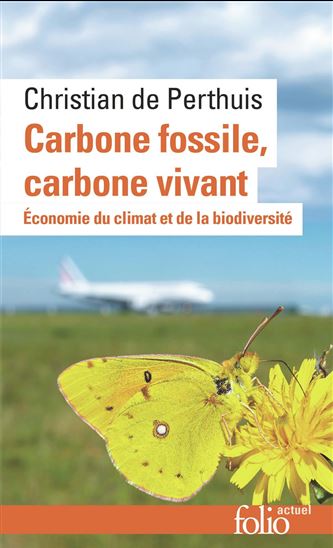Carbone fossile, carbone vivant  : économie du climat et de la biodiversité - CHRISTIAN DE PERTHUIS