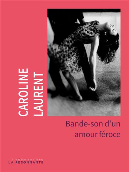 Bande-son d'un amour féroce - CAROLINE LAURENT