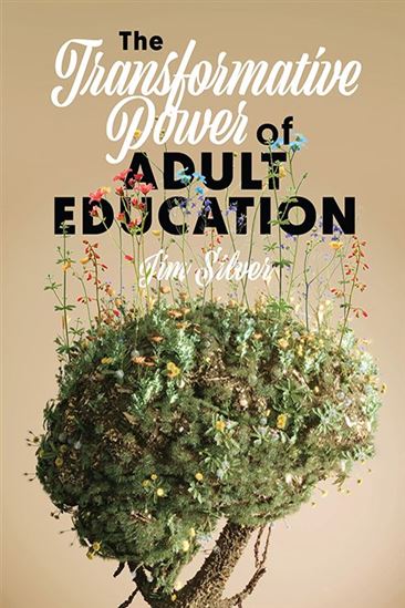 The Transformative Power of Adult Education - JIM SILVER