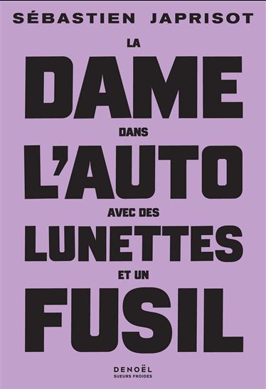 La Dame dans l'auto avec des lunettes et un fusil - SÉBASTIEN JAPRISOT