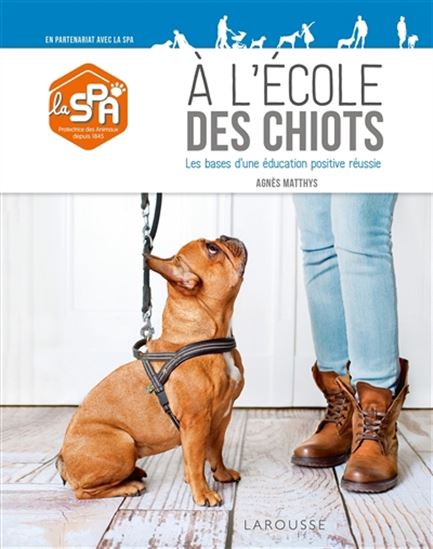 À l'école des chiots : les bases d'une éducation positive et réussie 2e éd. - AGNÈS MATTHYS