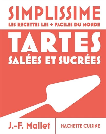 Simplissime, les recettes les + faciles du monde : tartes salées et sucrées - JEAN-FRANÇOIS MALLET