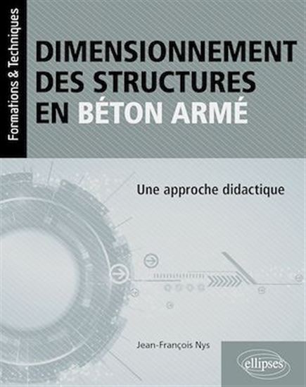 Dimensionnement des structures en béton armé : une approche didactique - JEAN-FRANÇOIS NYS
