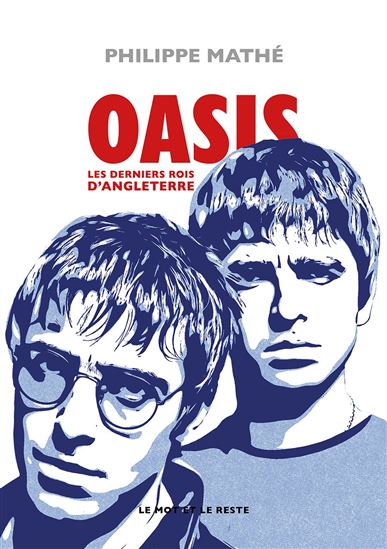 Oasis : les derniers rois d'Angleterre - PHILIPPE MATHÉ