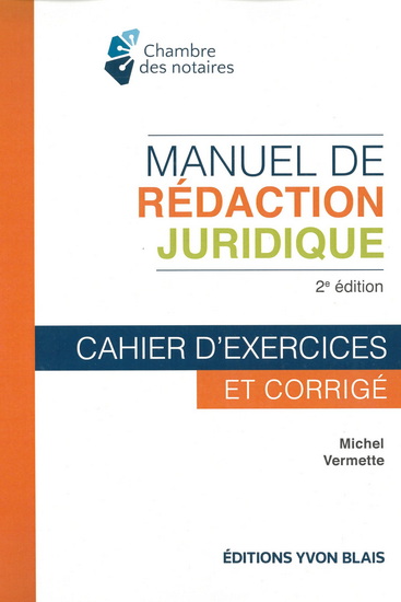 Manuel de rédaction juridique : cahier d'exercices et corrigé  2e éd. - MICHEL VERMETTE