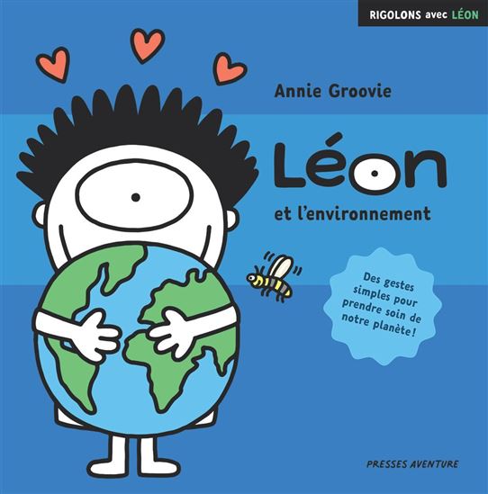 Léon et l'environnement : Des gestes simples pour prendre soin de notre planète ! N. éd. - ANNIE GROOVIE