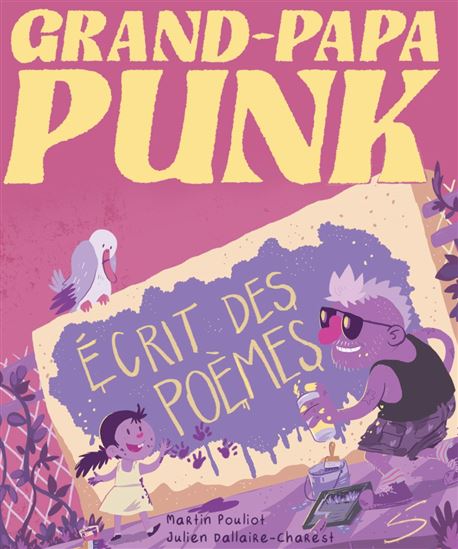 Grand-papa Punk écrit des poèmes - MARTIN POULIOT