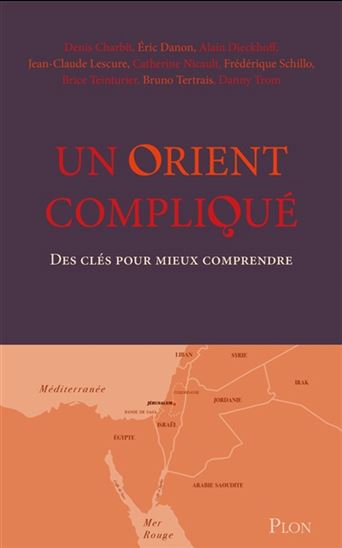 Un Orient compliqué : des clés pour mieux comprendre - COLLECTIF