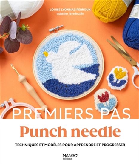 Punch needle : techniques et modèles pour apprendre et progresser - LOUISE LYONNAZ PERROUX