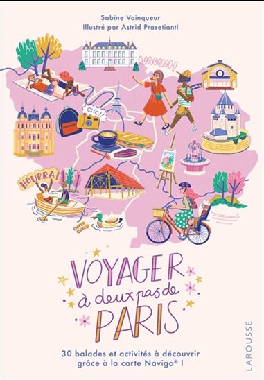 Voyager à deux pas de Paris : 30 balades et activités à découvrir grâce à la carte Navigo - SABINE VAINQUEUR