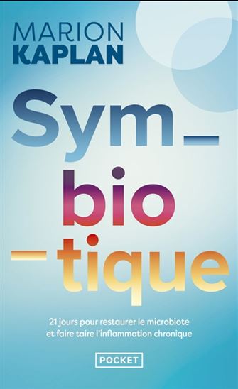 Symbiotique : 21 jours pour restaurer le microbiote et faire taire l'inflammation chronique - MARION KAPLAN