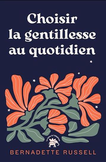 Choisir la gentillesse au quotidien - BERNADETTE RUSSELL