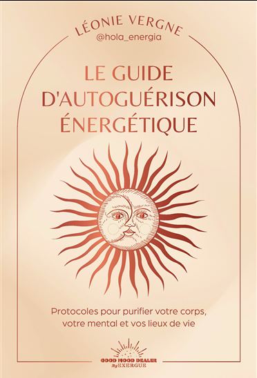 Le Guide d'autoguérison énergétique - LÉONIE VERGNE