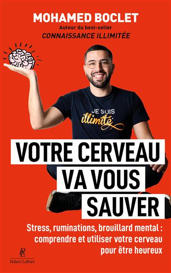 Votre cerveau va vous sauver : stress, ruminations, brouillard mental : comprendre et utiliser votre cerveau pour aller mieux - MOHAMED BOCLET