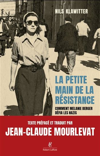 La Petite main de la Résistance : comment Mélanie Berger défia les nazis - NILS KLAWITTER