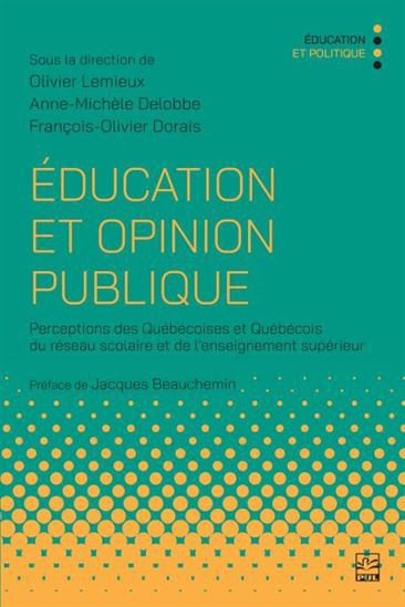 Éducation et opinion publique : : Perceptions des Québécoises et Québécois du réseau scolaire et de l’enseignement supérieur - OLIVIER LEMIEUX & AL