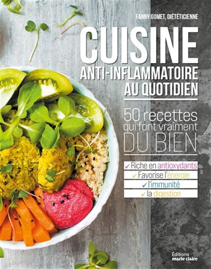 Cuisine anti-inflammatoire au quotidien : 50 recettes qui font vraiment du bien - FANNY GOMET