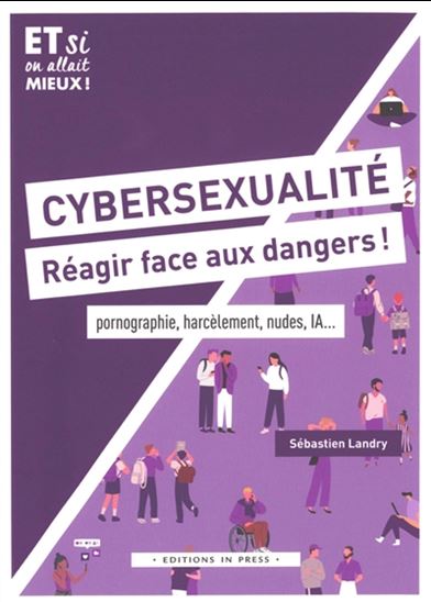Cybersexualité, réagir face aux dangers ! - SÉBASTIEN LANDRY