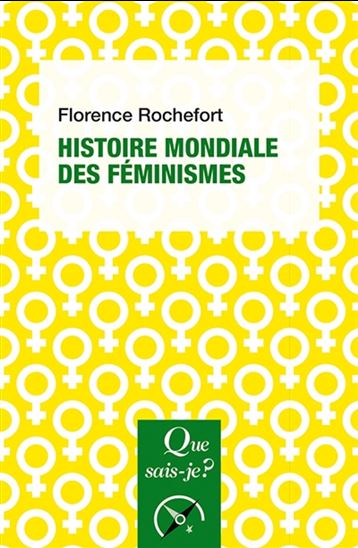 Histoire mondiale des féminismes 3e éd. - FLORENCE ROCHEFORT