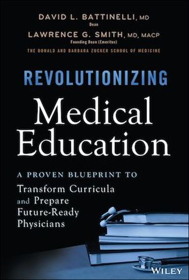 Revolutionizing Medical Education: A Proven Blueprint to Transform Curricula and Prepare Future-Ready Physicians - DAVID L BATTINELLI - LAWRENCE G SMITH