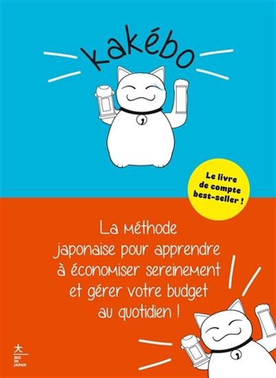 Kakébo : la méthode japonaise pour apprendre à économiser sereinement et gérer votre budget au quotidien ! N. éd. - MITSUAKI YOKOYAMA