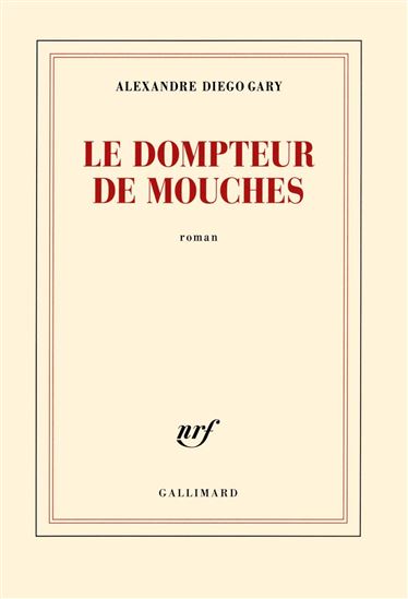 Le Dompteur de mouches - ALEXANDRE DIEGO GARY