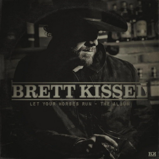Let Your Horses Run - BRETT KISSEL