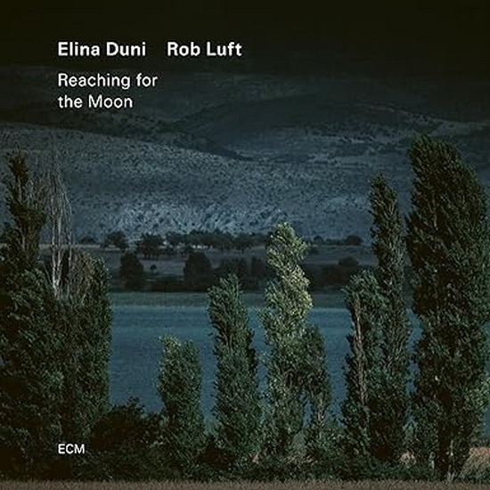 Reaching for the Moon - ELINA DUNI - ROB LUFT