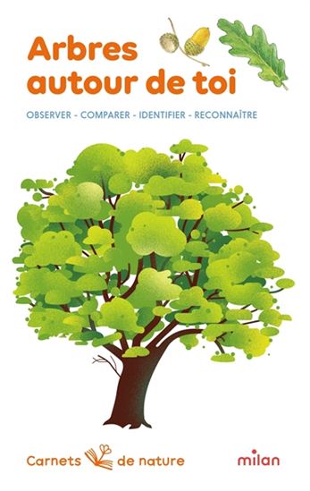 Arbres autour de toi : observer, comparer, identifier, reconnaître - JAMES GOURIER & AL