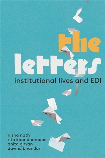 The Letters: Institutional Lives and EDI - NISHA NATH - RITA KAUR DHAMOON