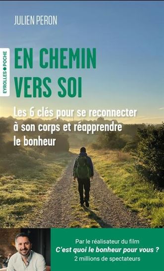 En chemin vers soi : les 6 clés pour se reconnecter à son corps et réapprendre le bonheur - JULIEN PERON