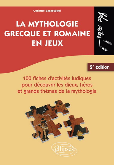 La Mythologie grecque et romaine en jeux : 100 fiches d'activités ludiques pour découvrir les dieux, héros et grands thèmes de la mythologie - CORINNE BARASTÉGUI