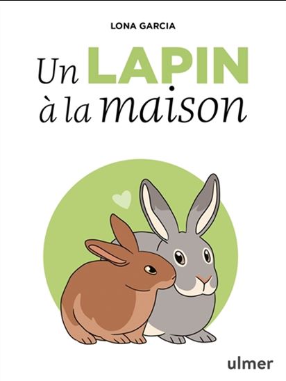 Un lapin à la maison - LONA GARCIA - LAËTITIA VAN GASSE