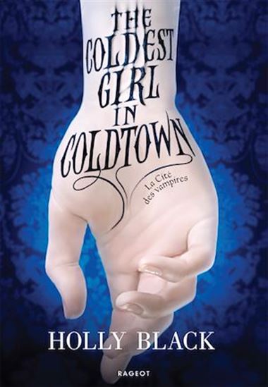 The Coldest Girl in Coldtown : La Cité des vampires - HOLLY BLACK