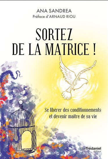 Sortez de la matrice, devenez un être souverain - ANA SANDREA