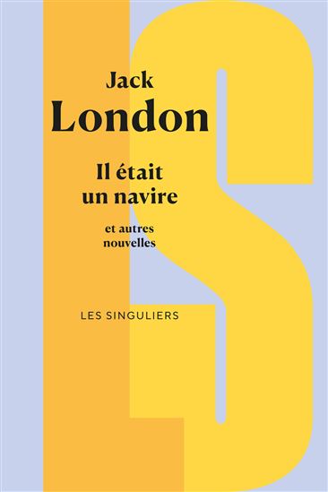 Il était un navire et autres nouvelles - JACK LONDON