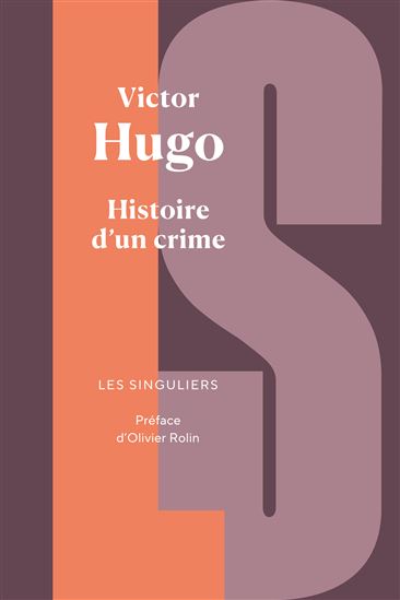 Histoire d'un crime : déposition d'un témoin - VICTOR HUGO