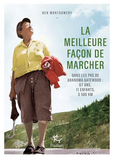 La Meilleure façon de marcher : dans les pas de Grandma Gatewood - BEN MONTGOMERY