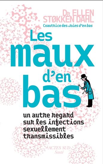 Les Maux d'en bas : un autre regard sur les infections sexuellement transmissibles - ELLEN STOKKEN DAHL