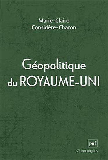 Géopolitique du Royaume-Uni - MARIE-CLAIRE CONSIDÈRE-CHARON