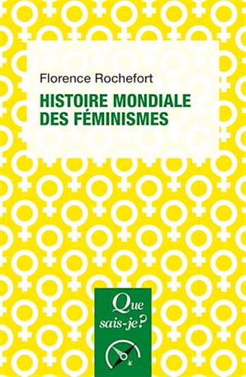 Histoire mondiale des féminismes 3e éd. - FLORENCE ROCHEFORT