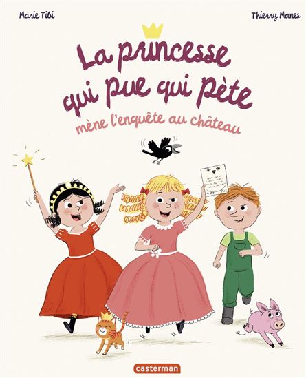 La Princesse qui pue qui pète mène l'enquête au château - MARIE TIBI - THIERRY MANES