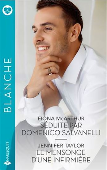 Séduite par Domenico Salvanelli - Le mensonge d'une infirmière - FIONA MCARTHUR - JENNIFER TAYLOR