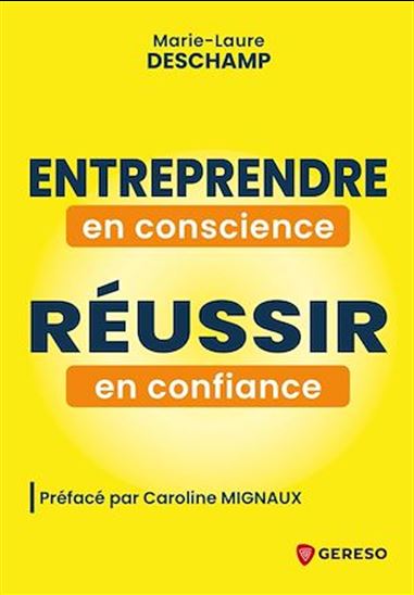 Entreprendre en conscience, réussir en confiance : et si vous vous donniez le permis de réussir ? - MARIE-LAURE DESCHAMP