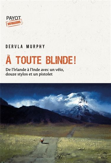 À toute blinde ! : de l'Irlande à l'Inde avec un vélo, douze stylos et un revolver - DERVLA MURPHY