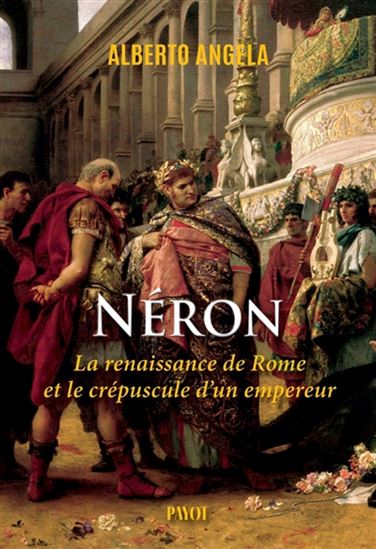 La Trilogie de Néron T.03 Néron : la renaissance de Rome et le crépuscule d'un empereur - ALBERTO ANGELA